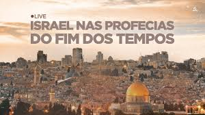 O papel de Israel nas profecias do fim dos tempos
