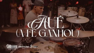 Letra: Auê (A Fé Ganhou) (part. Ana Heloysa, Filipe da Guia e Coletivo Candiero)